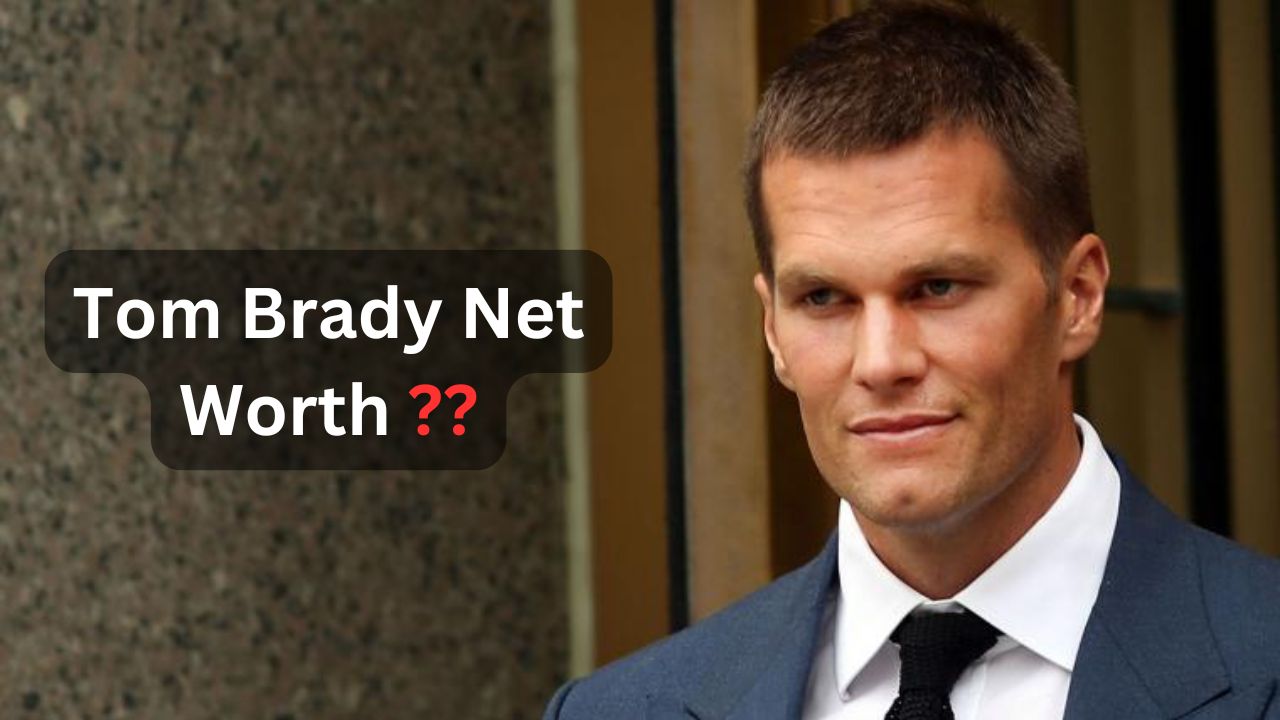 Tom Brady Net Worth