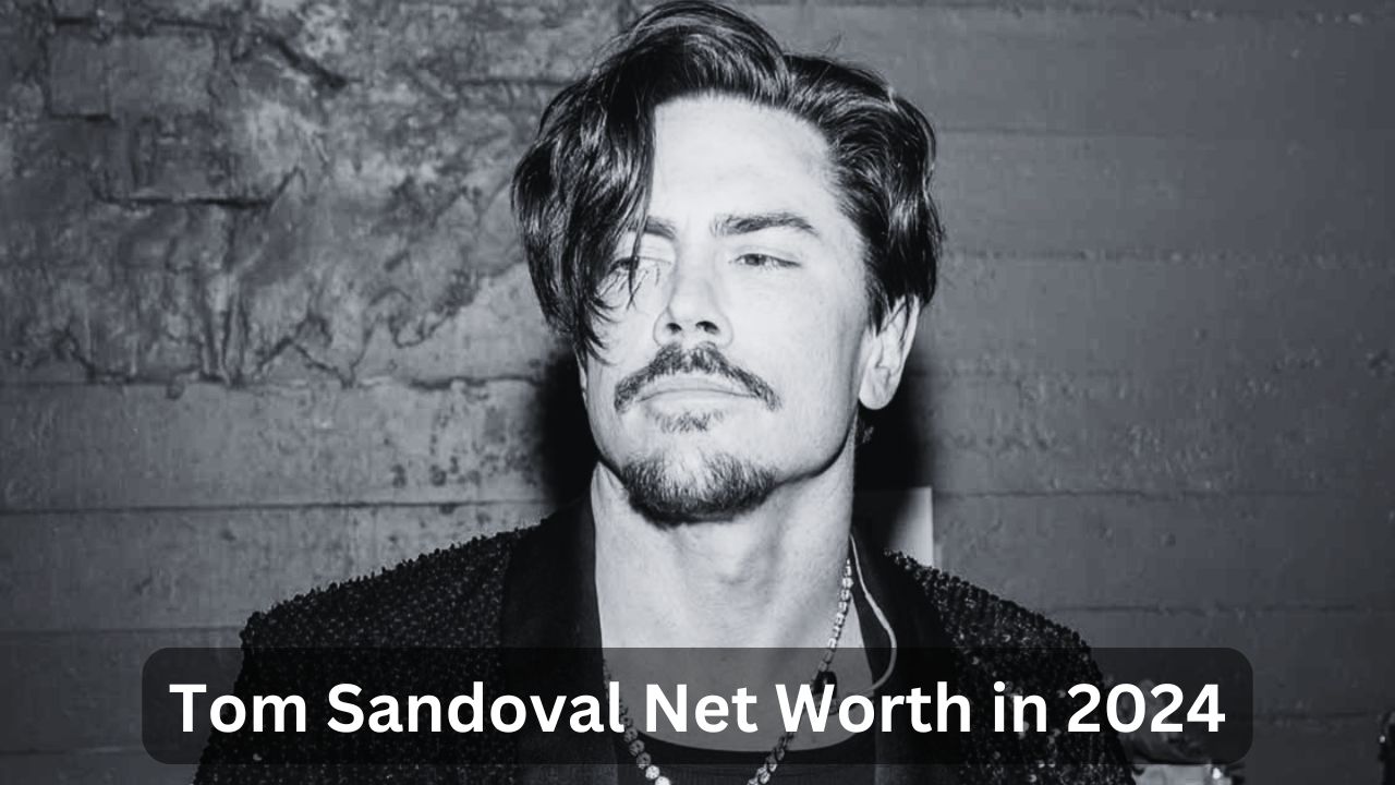 Tom Sandoval Net Worth in 2024