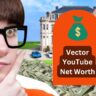 Vector YouTube Net Worth